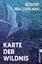 Robert Macfarlane: Karte der Wildnis