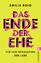 Das Ende der Ehe – Für eine Revolution der Liebe | Feministische Impulse für die Abschaffung einer patriarchalen Institution