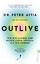 Peter Attia: OUTLIVE | Wie wir länger un Peter Attia: OUTLIVE | Wie wir länger un