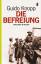 Guido Knopp: Die Befreiung . Kriegsende 