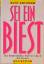 Sei ein Biest [Hardcover]: Sei ein Biest