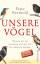 Peter Berthold: Unsere Vögel : warum wir