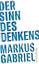 Markus Gabriel: Der Sinn des Denkens