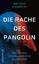 Die Rache des Pangolin: Wild gewordene P