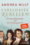 Andrea Wulf: Fabelhafte Rebellen : Die f