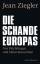 Jean Ziegler: Die Schande Europas - Von 