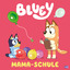 BLUEY – Mama-Schule: Bilderbuch für Kind