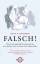 Falsch! - warum uns Experten - Wissenschaftler, Geldgurus, Doktoren, Beziehungsspezialisten, Star-CEOs, Consultants, Gesundheitsexperten u.a. - täuschen und wie wir erkennen, wann wir ihnen nicht vertrauen sollten