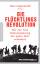 Marc Engelhardt: Die Flüchtlingsrevoluti Marc Engelhardt: Die Flüchtlingsrevoluti