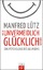 Manfred Lütz: Wie Sie unvermeidlich glüc