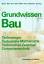 Grundwissen Bau: Grundwissen Bau