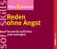 Reden ohne Angst – Souverän auftreten und vortragen