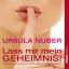 Nuber Ursula :: Lass mir mein Geheimnis!