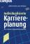 Individualisierte Karriereplanung – Nur so können Unternehmen gewinnen!