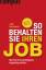 gebrauchtes Buch – Jörg Knoblauch – So behalten Sie Ihren Job - Wie Sie Ihren Arbeitsplatz langfristig sichern – Bild 1