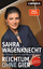 Sahra Wagenknecht: Reichtum ohne Gier - 