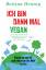 Bettina Hennig: Ich bin dann mal vegan -