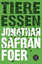 Foer, Jonathan Safran: Tiere essen