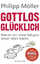 Philipp Möller: Gottlos glücklich