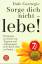 Dale Carnegie: Sorge dich nicht - lebe (