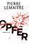 Pierre Lemaitre: Opfer : Thriller