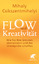 Mihaly Csikszentmihalyi: Flow und Kreati