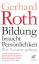 Gerhard Roth: Bildung braucht Persönlich