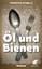 Torsten Schulz: Öl und Bienen: Roman