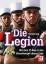 Die Legion - Mit dem 2e Rep in den Krisenherden dieser Erde