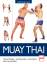 Muay Thai - Traditionen, Grundlagen, Techniken des Thaiboxens