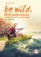 Frank Pratscher: be wild - Mikroabenteue