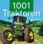 1001 Traktoren – Geschichte, Modelle, Technik von den Anfängen bis heute