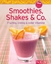 Smoothies, Shakes & Co. - Fruchtig, crem