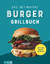 Das ultimative Burger-Grillbuch | Tolle 