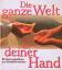 Die ganze Welt in deiner Hand: Erinnerun