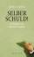 Selber schuld!: Ein Wegweiser aus seelis