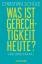 Was ist Gerechtigkeit heute? - Eine Abrechnung