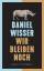 Daniel Wisser: Wir bleiben noch : Roman Daniel Wisser: Wir bleiben noch : Roman
