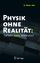 H. Dieter Zeh: Physik ohne Realitaet: Ti