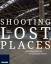 Charlie Dombrow: Shooting Lost Places - 