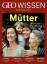 Michael Schaper: GEO Wissen 52 MÃ¼tter