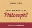 Gary Cox: Wie werde ich Philosoph?