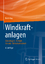 Windkraftanlagen: Grundlagen. Technik. E