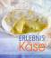 Erlebnis Käse – Vom Käsen und Kochen