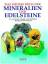 Das große Buch der Mineralien und Edelsteine – Ein umfassender Ratgeber zum Entdecken, Bestimmen und Sammeln