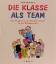 Die Klasse als Team – Ein Wegweiser zum sozialen Lernen in der Sekundarstufe