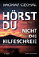 Dagmar Cechak: Hörst Du nicht die Hilfes Dagmar Cechak: Hörst Du nicht die Hilfes