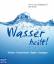 Exel, Wolfgang; Rohrer, Karin: Wasser he