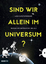 Sind wir allein im Universum? - Meine Spurensuche im All