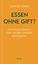 Rudolf Krska: Essen ohne Gift?: Gesundhe